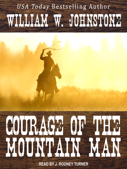 Title details for Courage of the Mountain Man by William W. Johnstone - Available